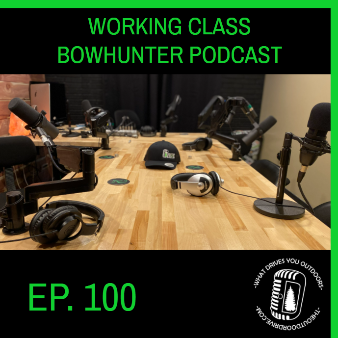 *Episode 100* featuring The Working Class Bowhunter Podcast